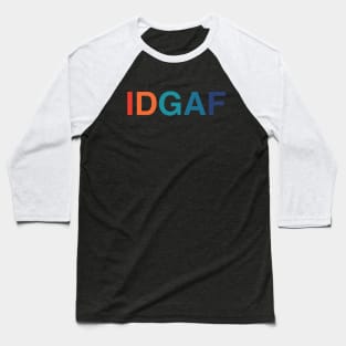 IDGAF I Don't Give A F*** (Retro Rainbow Text) Baseball T-Shirt